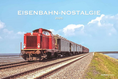 2025 Kalender »Eisenbahn-Nostalgie« 